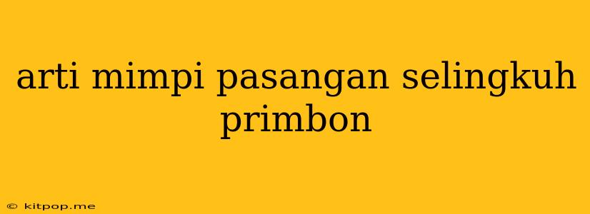 Arti Mimpi Pasangan Selingkuh Primbon