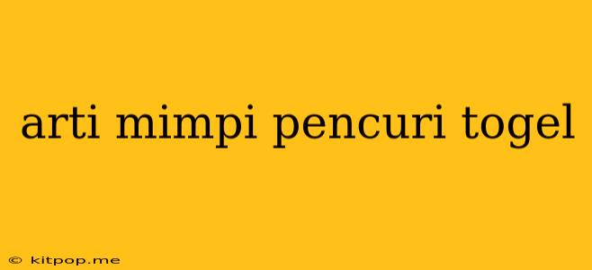 Arti Mimpi Pencuri Togel