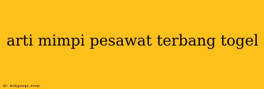 Arti Mimpi Pesawat Terbang Togel