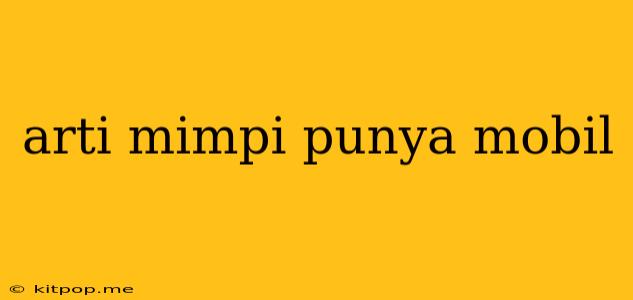 Arti Mimpi Punya Mobil