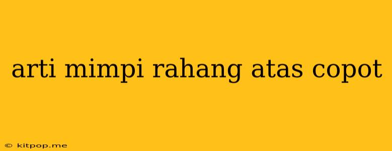 Arti Mimpi Rahang Atas Copot