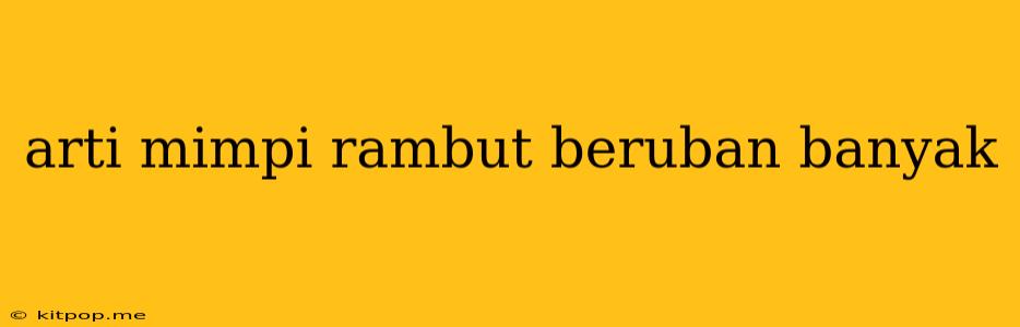 Arti Mimpi Rambut Beruban Banyak