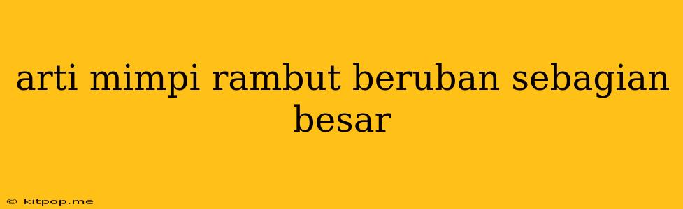 Arti Mimpi Rambut Beruban Sebagian Besar