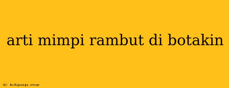 Arti Mimpi Rambut Di Botakin