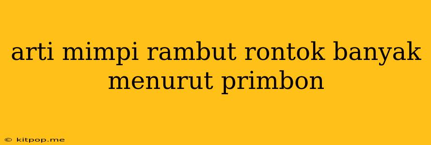 Arti Mimpi Rambut Rontok Banyak Menurut Primbon