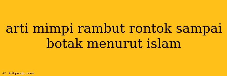 Arti Mimpi Rambut Rontok Sampai Botak Menurut Islam