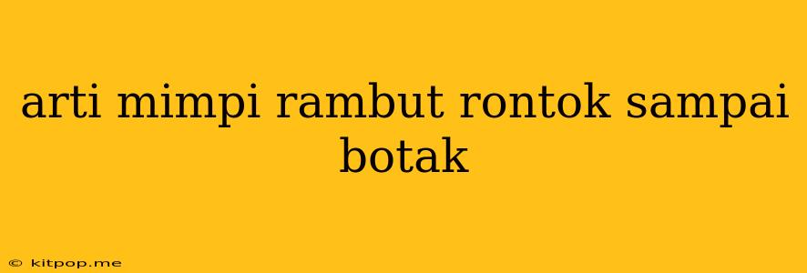 Arti Mimpi Rambut Rontok Sampai Botak