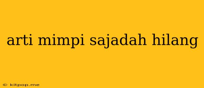 Arti Mimpi Sajadah Hilang