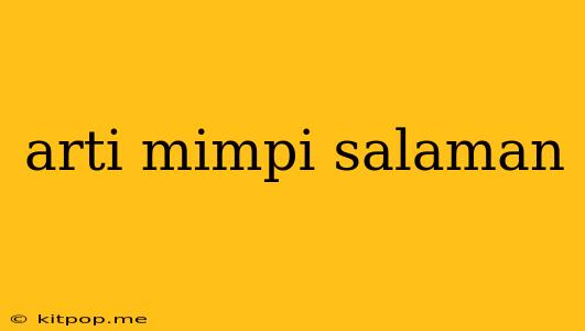 Arti Mimpi Salaman