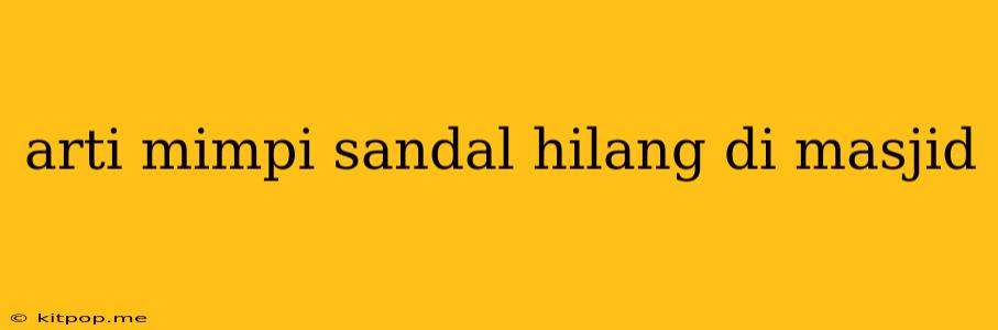 Arti Mimpi Sandal Hilang Di Masjid