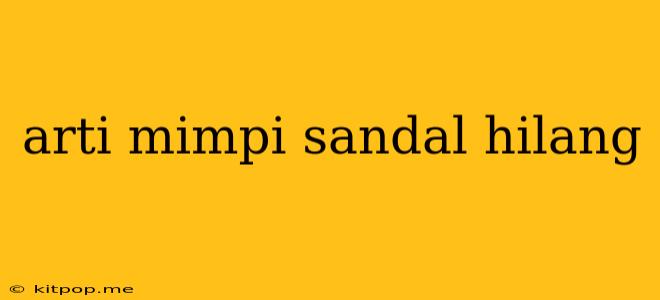 Arti Mimpi Sandal Hilang