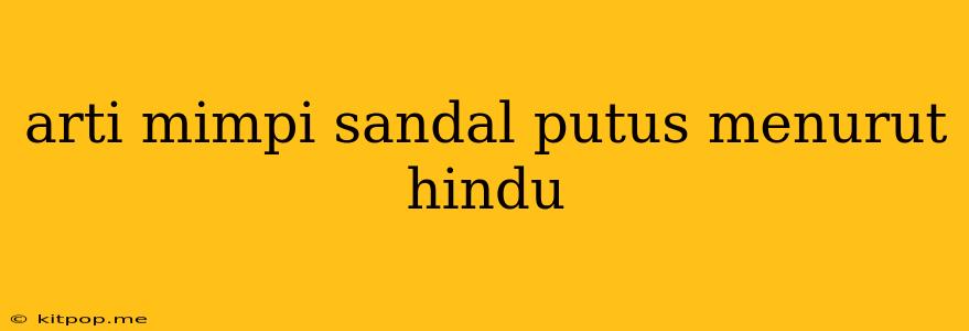 Arti Mimpi Sandal Putus Menurut Hindu