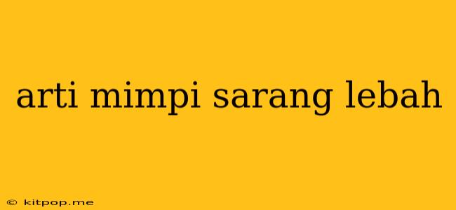 Arti Mimpi Sarang Lebah