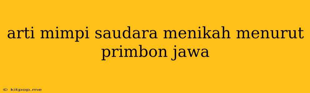 Arti Mimpi Saudara Menikah Menurut Primbon Jawa