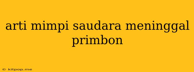 Arti Mimpi Saudara Meninggal Primbon