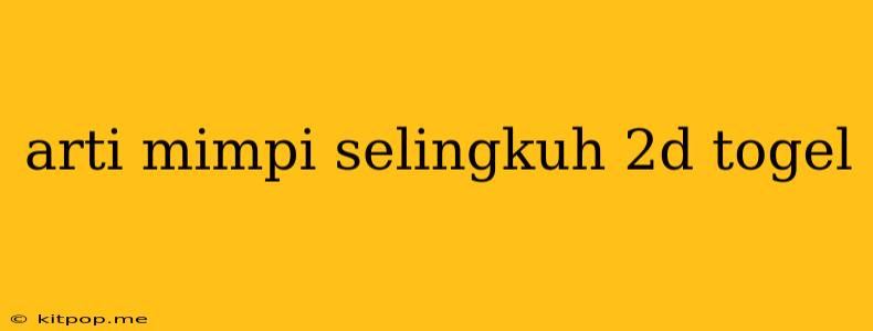 Arti Mimpi Selingkuh 2d Togel