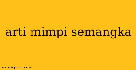 Arti Mimpi Semangka