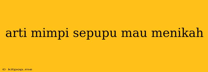 Arti Mimpi Sepupu Mau Menikah