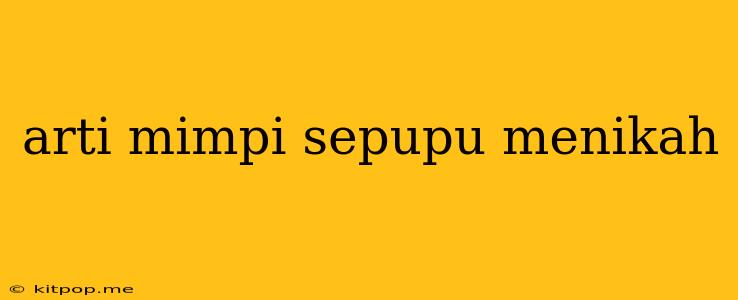 Arti Mimpi Sepupu Menikah