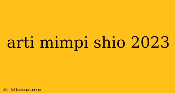 Arti Mimpi Shio 2023