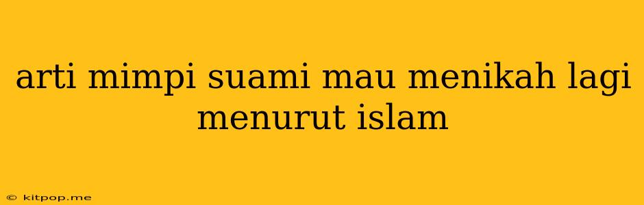 Arti Mimpi Suami Mau Menikah Lagi Menurut Islam