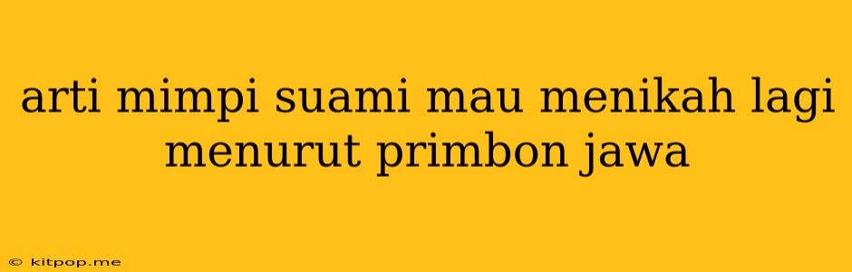 Arti Mimpi Suami Mau Menikah Lagi Menurut Primbon Jawa