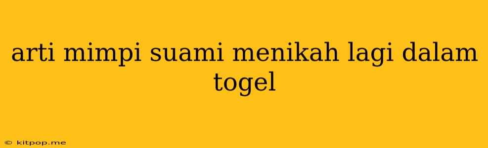 Arti Mimpi Suami Menikah Lagi Dalam Togel