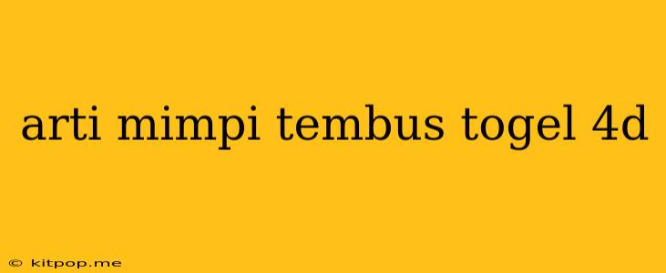 Arti Mimpi Tembus Togel 4d