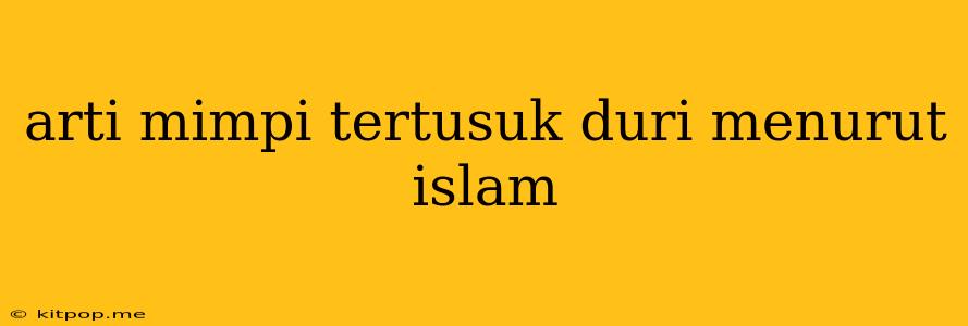 Arti Mimpi Tertusuk Duri Menurut Islam