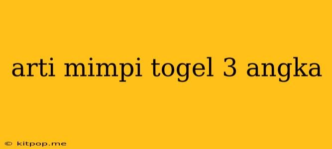 Arti Mimpi Togel 3 Angka