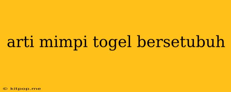 Arti Mimpi Togel Bersetubuh