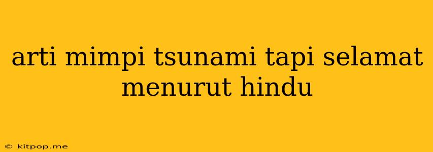 Arti Mimpi Tsunami Tapi Selamat Menurut Hindu