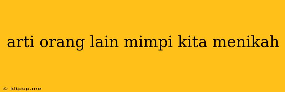 Arti Orang Lain Mimpi Kita Menikah