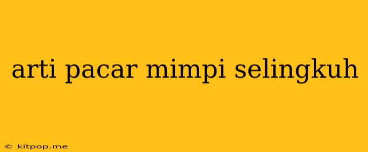 Arti Pacar Mimpi Selingkuh