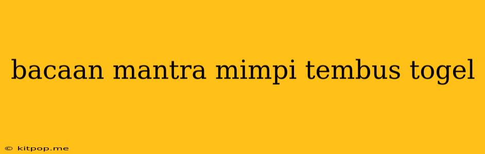 Bacaan Mantra Mimpi Tembus Togel