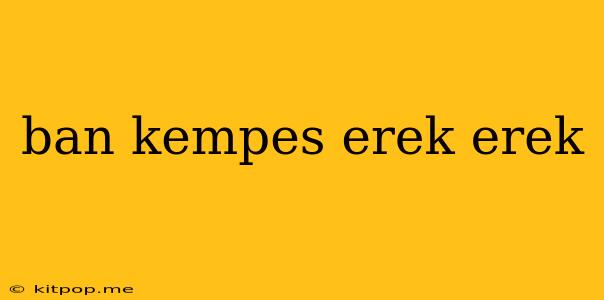 Ban Kempes Erek Erek