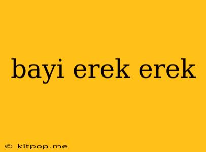 Bayi Erek Erek