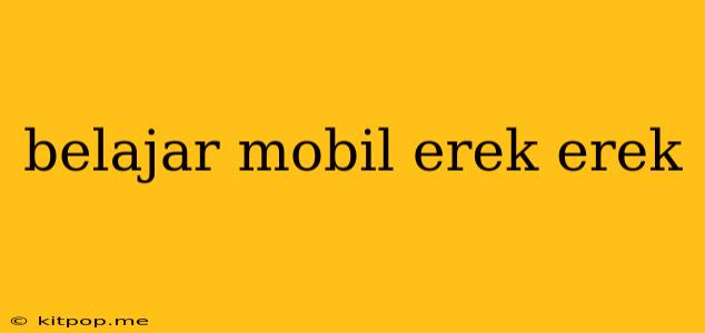 Belajar Mobil Erek Erek