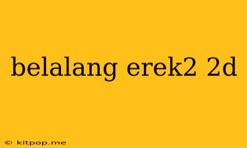 Belalang Erek2 2d