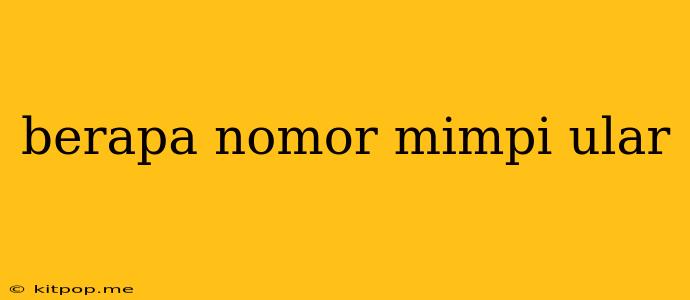 Berapa Nomor Mimpi Ular