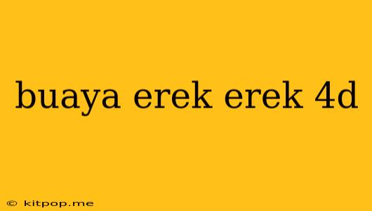 Buaya Erek Erek 4d