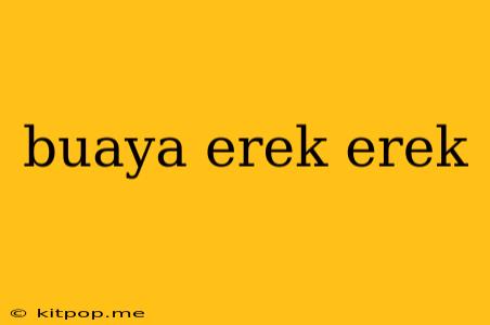 Buaya Erek Erek