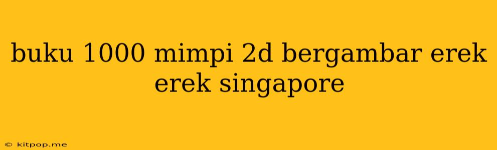 Buku 1000 Mimpi 2d Bergambar Erek Erek Singapore