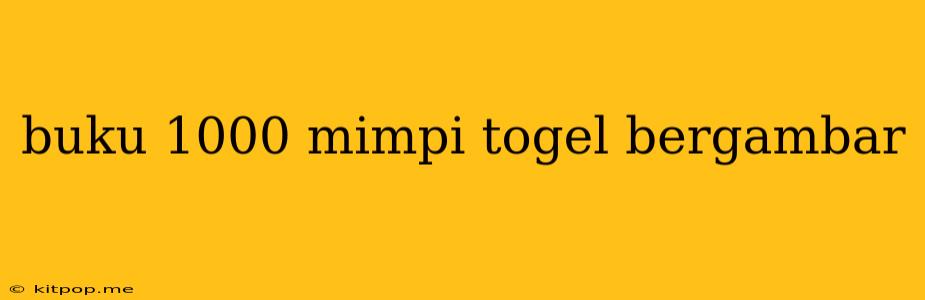 Buku 1000 Mimpi Togel Bergambar