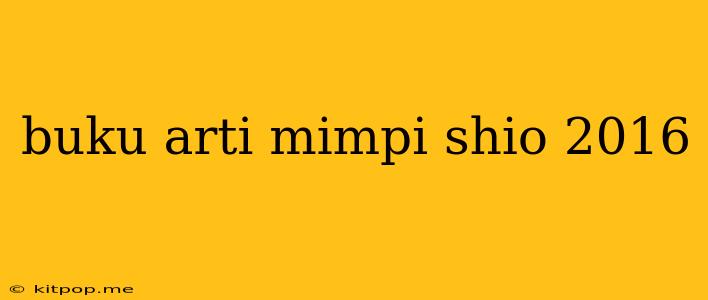 Buku Arti Mimpi Shio 2016