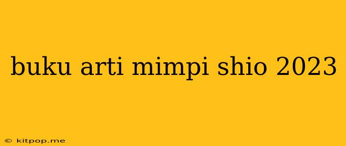 Buku Arti Mimpi Shio 2023