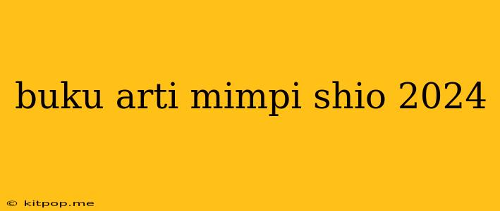 Buku Arti Mimpi Shio 2024