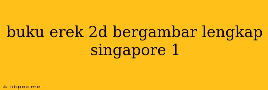 Buku Erek 2d Bergambar Lengkap Singapore 1