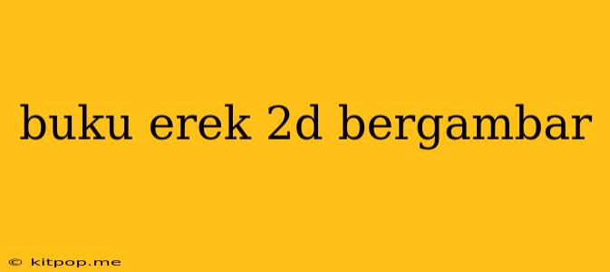 Buku Erek 2d Bergambar