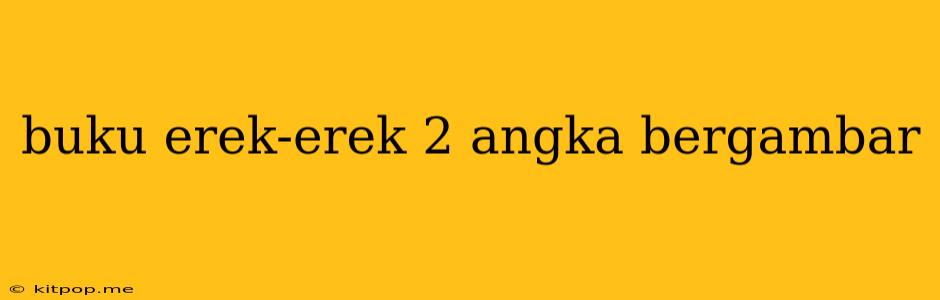 Buku Erek-erek 2 Angka Bergambar